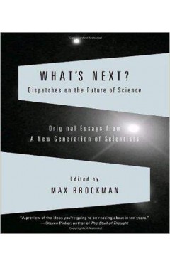 What's Next?: Dispatches on the Future of Science