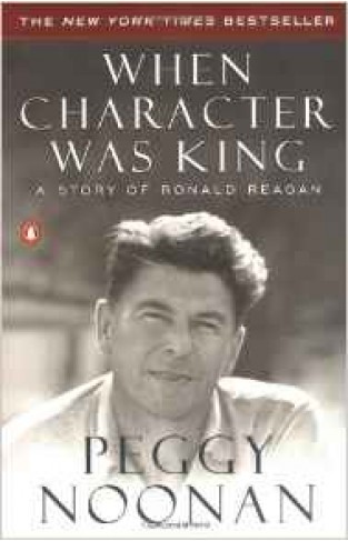 When Character Was King A Story of Ronald Reagan