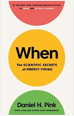 When: The Scientific Secrets of Perfect Timing