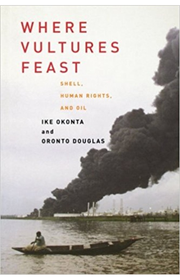 Where Vultures Feast: Shell, Human Rights, and Oil
