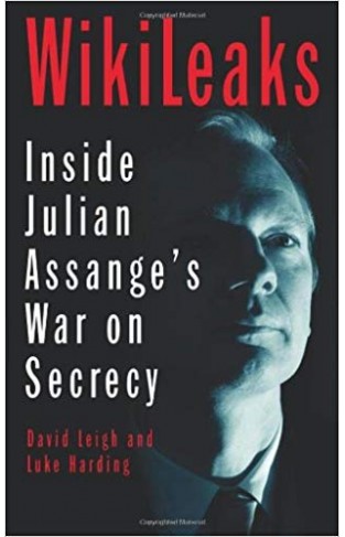 WikiLeaks: Inside Julian Assanges War on Secrecy