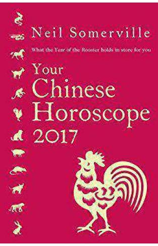 Your Chinese Horoscope 2017 What the Year of the Rooster holds in store for you