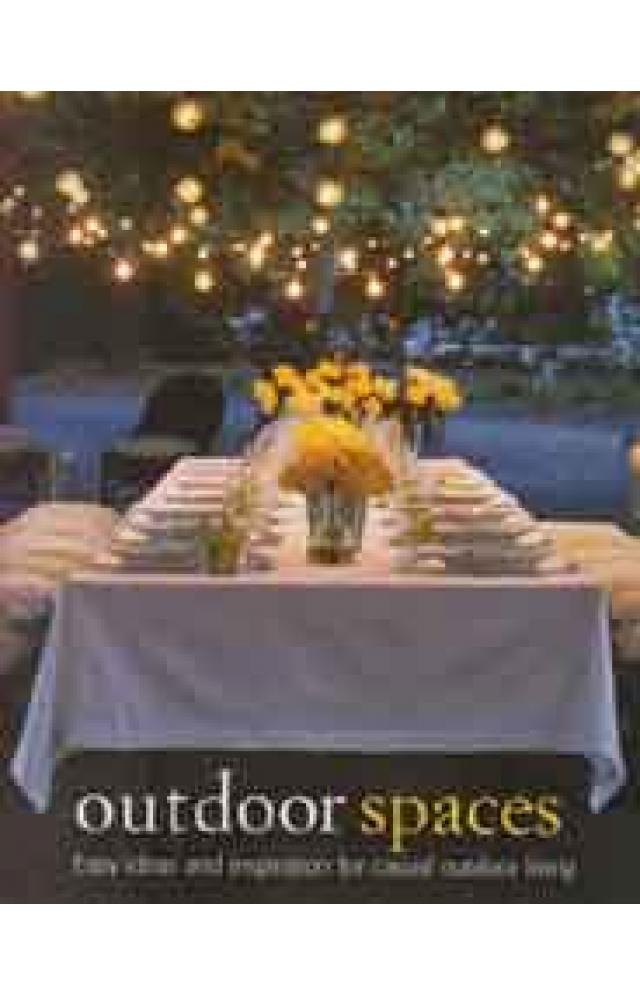 Outdoor Spaces Easy Ideas and Inspiration for Casual Outdoor Living