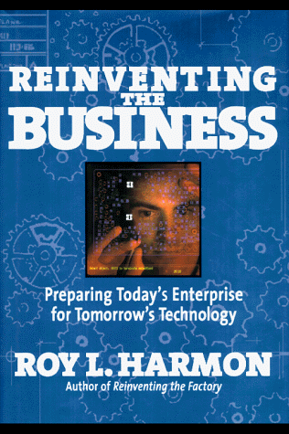 Reinventing the Business: Preparing Today's Enterprise for Tomorrow's Technology